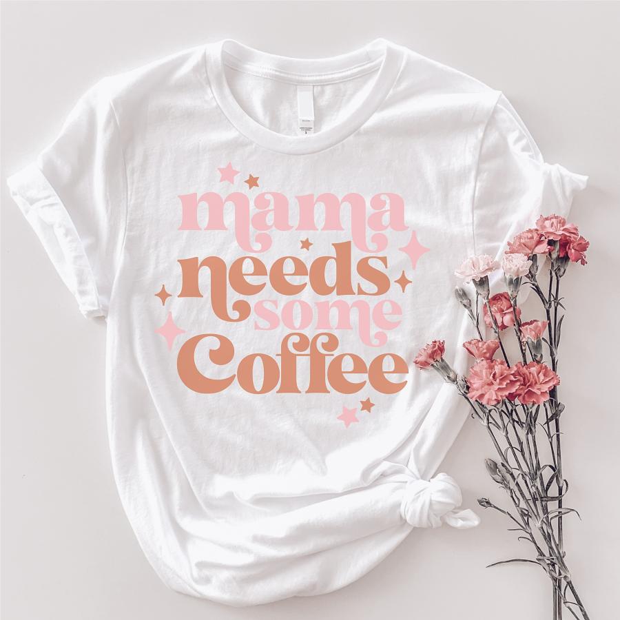 Dámske tričko MAMA NEEDS SOME COFFEE