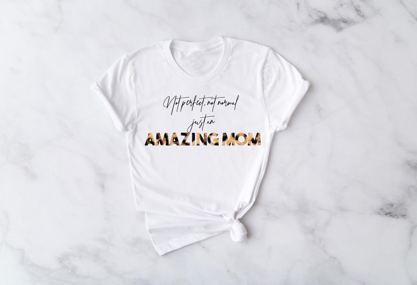 Dámske tričko NOT PERFECT, NOT NORMAL JUST AN AMAZING MOM