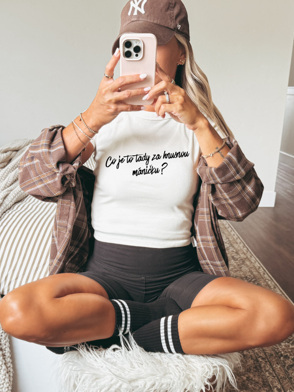 Dámske biele tričko Co je to tady za hnusnou máničku?